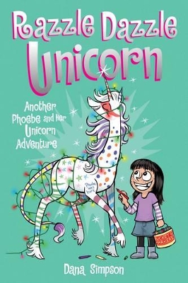Razzle Dazzle Unicorn (Phoebe and Her Unicorn Series Book 4) book