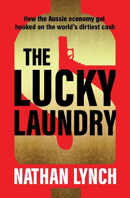 The Lucky Laundry: longlisted for 2022 Walkley Award and 2022 winner of Financial Crime Fighter Award by Nathan Lynch