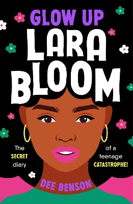 Glow Up, Lara Bloom: the secret diary of a teenage catastrophe! book