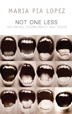 Not One Less: Mourning, Disobedience and Desire book