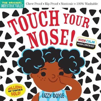 Indestructibles: Touch Your Nose! (High Color High Contrast): Chew Proof · Rip Proof · Nontoxic · 100% Washable (Book for Babies, Newborn Books, Safe to Chew) book