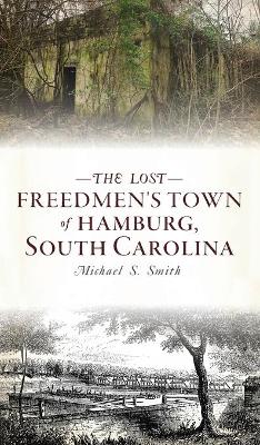 Lost Freedmen's Town of Hamburg, South Carolina book