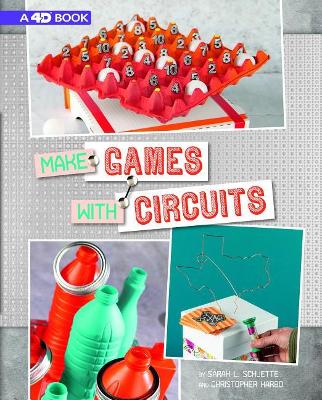 Make Games With Circuits by Chris Harbo, Sarah L Schuette