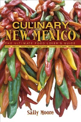 Culinary New Mexico: The Ultimate Food Lover's Guide book