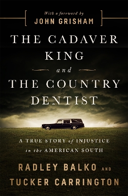 Cadaver King and the Country Dentist by Radley Balko
