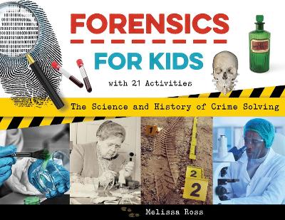 Forensics for Kids: The Science and History of Crime Solving, With 21 Activities book