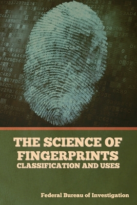 The Science Of Fingerprints: Classification And Uses By Federal Bureau ...