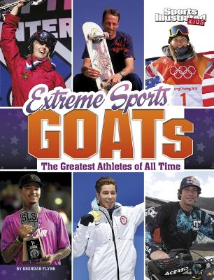 Extreme Sports Goats: The Greatest Athletes of All Time by Brendan Flynn