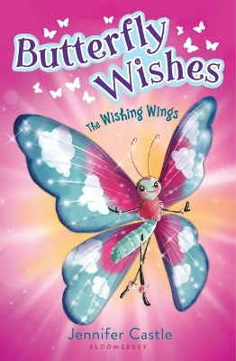 Butterfly Wishes: The Wishing Wings by Jennifer Castle