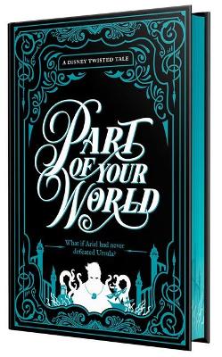 Collector's Edition: Part of Your World (Disney: a Twisted Tale) by Liz Braswell