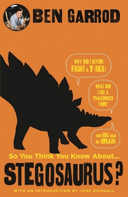 So You Think You Know About Stegosaurus? by Ben Garrod
