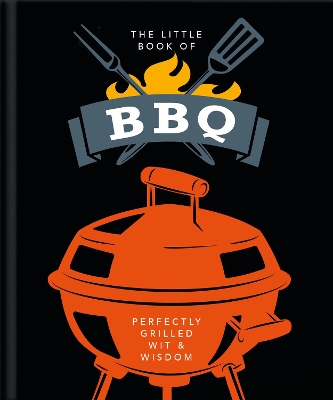 The Little Book of BBQ: Get fired up, it's grilling time! by Orange Hippo!
