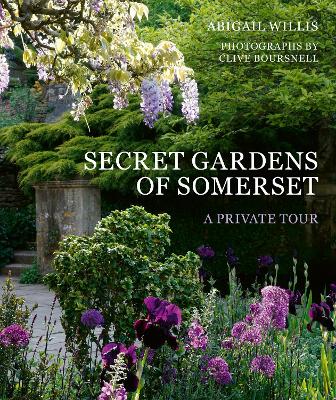 Secret Gardens of Somerset: A Private Tour book