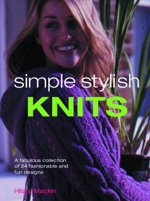 Simple Stylish Knits by Hilary Mackin