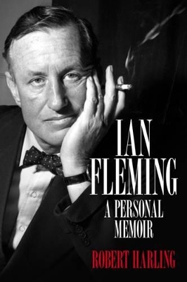 Ian Fleming: A Personal Memoir by Robert Harling