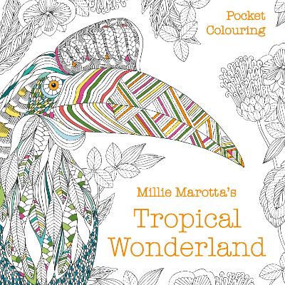 Millie Marotta's Tropical Wonderland Pocket Colouring by Millie Marotta