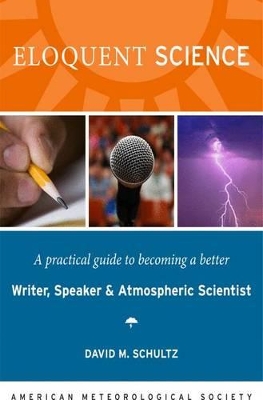 Eloquent Science - A Practical Guide to Becoming a Better Writer, Speaker and Scientist book