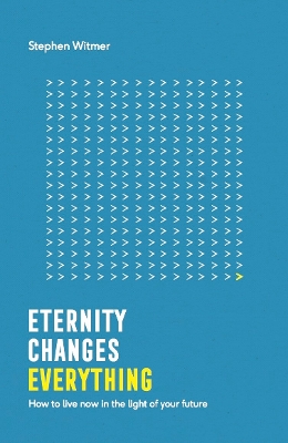 Eternity Changes Everything book