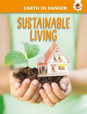 Sustainable Living: Earth In Danger book