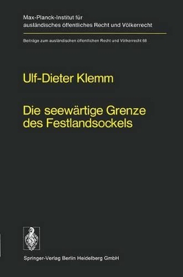 Die seewärtige Grenze des Festlandsockels: Geschichte, Entwicklung und lex lata eines seevölkerrechtlichen Grundproblems book