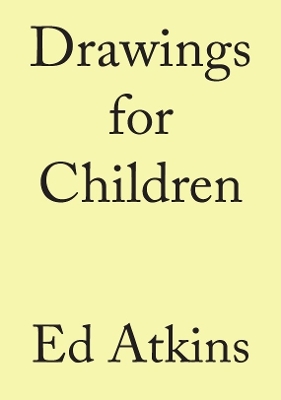 Ed Atkins. Drawings for Children book