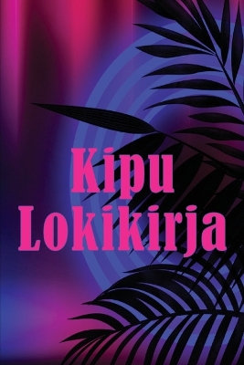 Kipu lokikirja: Premium-lokikirja päivämäärän, energian, aktiivisuuden, unen, kiputason/alueen, aterioiden ja monien muiden hyödyllisten asioiden kirjaamiseen book