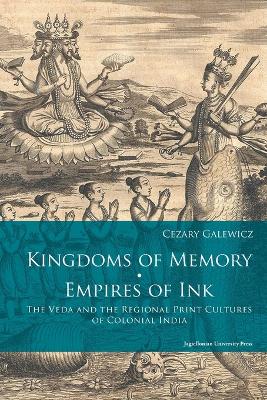 Kingdoms of Memory, Empires of Ink – The Veda and the Regional Print Cultures of Colonial India book