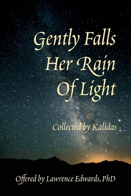 Gently Falls Her Rain Of Light: Gathered by Kalidas book