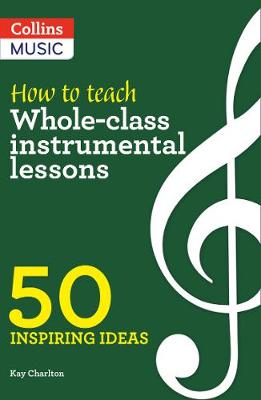 Inspiring ideas – How to Teach Whole-Class Instrumental Lessons: 50 inspiring ideas book