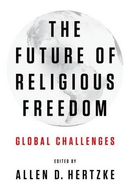 The Future of Religious Freedom by Allen D. Hertzke