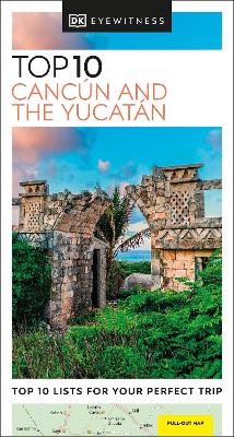DK Eyewitness Top 10 Cancún and the Yucatán by DK Eyewitness