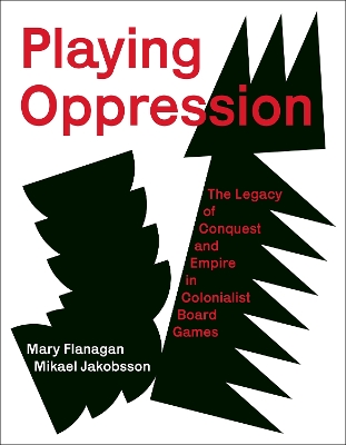 Playing Oppression: The Legacy of Conquest and Empire in Colonialist Board Games book