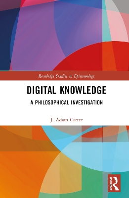 Digital Knowledge: A Philosophical Investigation book