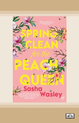 Spring Clean for the Peach Queen by Sasha Wasley
