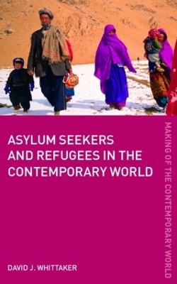 Asylum Seekers and Refugees in the Contemporary World by David J. Whittaker