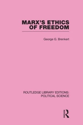 Marx's Ethics of Freedom by George G Brenkert