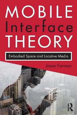 Mobile Interface Theory by Jason Farman