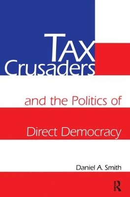 Tax Crusaders and the Politics of Direct Democracy book