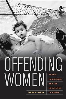 Offending Women: Power, Punishment, and the Regulation of Desire book