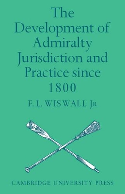Development of Admiralty Jurisdiction and Practice Since 1800 book