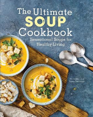 The Ultimate Soup Cookbook: Sensational Soups for Healthy Living by Dru Melton