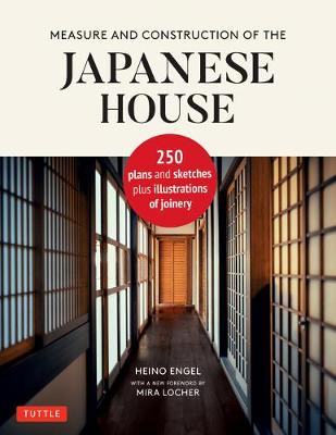 Measure & Construction of the Japanese House: Contains 250 plans and sketches plus illustrations of joinery book