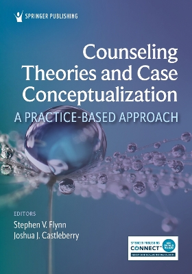 Counseling Theories and Case Conceptualization: A Practice-Based Approach book