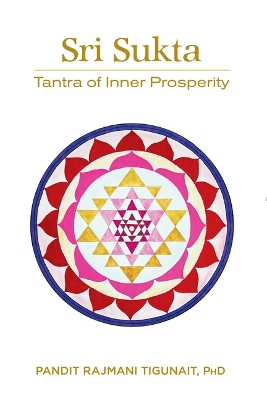 Sri Sukta: Tantra of Inner Prosperity book