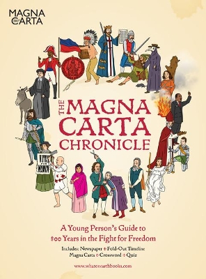 The Magna Carta Chronicle: A Young Person's Guide to 800 Years in the Fight for Freedom book