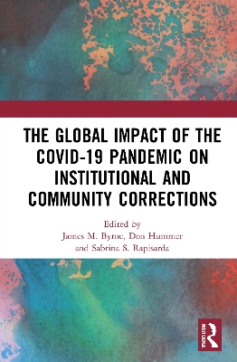 The Global Impact of the COVID-19 Pandemic on Institutional and Community Corrections by James M. Byrne