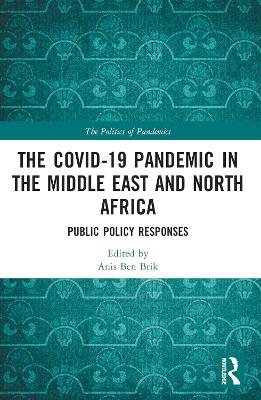 The COVID-19 Pandemic in the Middle East and North Africa: Public Policy Responses by Anis Ben Brik