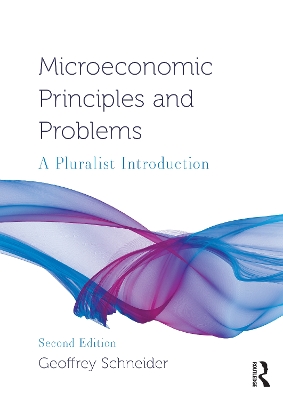Microeconomic Principles and Problems: A Pluralist Introduction by Geoffrey Schneider