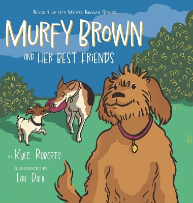 Murfy Brown and Her Best Friends by Kyle Roberts