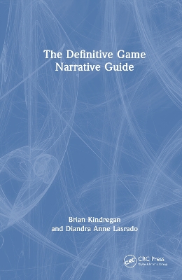 The Definitive Game Narrative Guide by Brian Kindregan